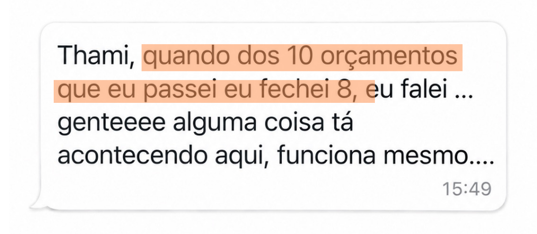 Depoimento: 8 de 10 orçamentos fechados
